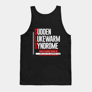 SLS Sudden Lukewarm Syndrome Tank Top